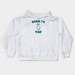 Born to Yap Kids Hoodie